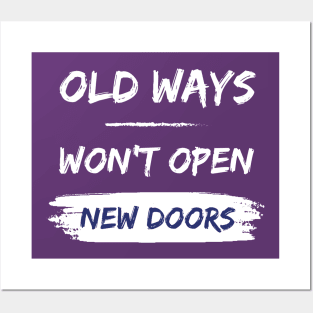 Old ways won't open new doors - motivational quote Posters and Art